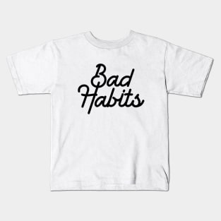 Bad habits malos habitos Kids T-Shirt